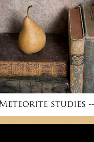 Cover of Meteorite Studies -- Volume Fieldiana, Geology, Vol.1, No.11