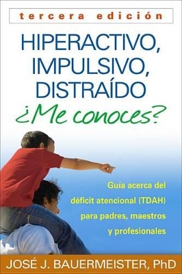 Book cover for Hiperactivo, Impulsivo, Distraído ¿me Conoces?, Tercera Edición