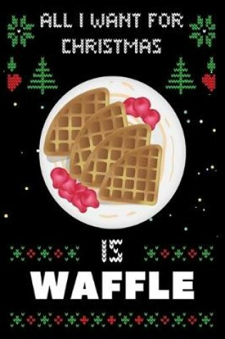 Cover of All I Want For Christmas Is Waffle