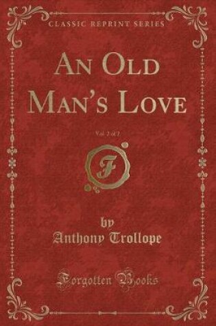 Cover of An Old Man's Love, Vol. 2 of 2 (Classic Reprint)