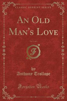 Book cover for An Old Man's Love, Vol. 2 of 2 (Classic Reprint)