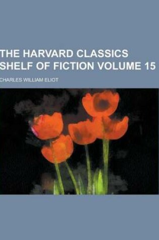 Cover of The Harvard Classics Shelf of Fiction Volume 15