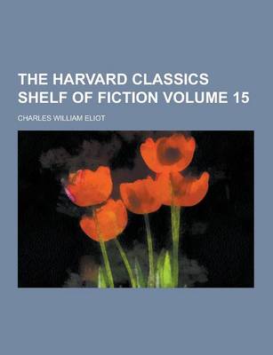 Book cover for The Harvard Classics Shelf of Fiction Volume 15
