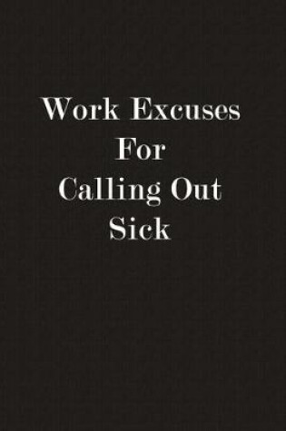 Cover of Work Excuses For Calling Out Sick