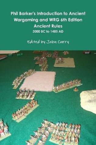 Cover of Phil Barker's Introduction to Ancient Wargaming and WRG 6th Edition Ancient Rules:  3000 BC to 1485 AD
