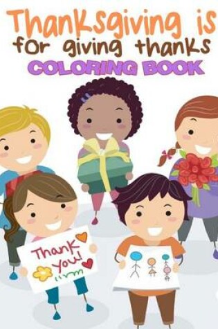 Cover of Thanksgiving is for giving thanks coloring book