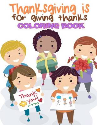 Book cover for Thanksgiving is for giving thanks coloring book