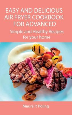Book cover for Easy and Delicious Air Fryer Cookbook for Advanced