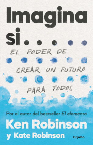 Book cover for Imagina si... el poder de crear un futuro para todos  / Imagine If...Creating a Future for Us All