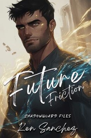 Cover of Future Friction (Shadowguard Files 2.5)