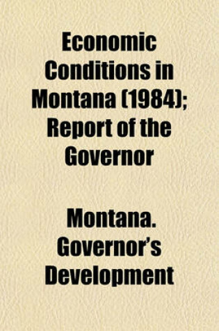 Cover of Economic Conditions in Montana (1984); Report of the Governor