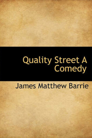 Cover of Quality Street a Comedy
