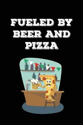 Cover of Fueled By Beer and Pizza