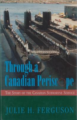 Book cover for Through a Canadian Periscope: the Story of the Canadian Submarine Service