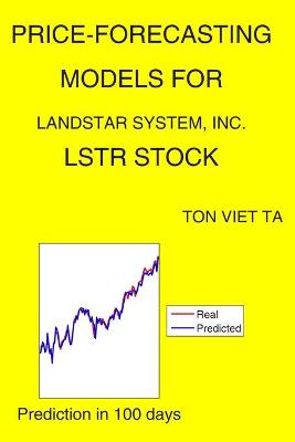 Book cover for Price-Forecasting Models for Landstar System, Inc. LSTR Stock