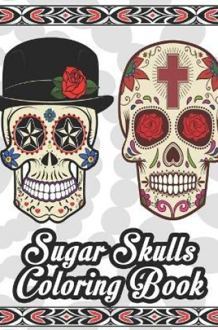 Cover of Sugar Skulls Coloring Book