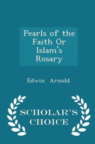 Cover of Pearls of the Faith or Islam's Rosary - Scholar's Choice Edition