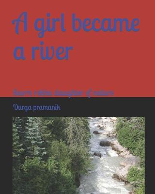 Book cover for A girl became a river