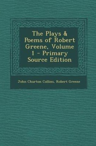 Cover of The Plays & Poems of Robert Greene, Volume 1 - Primary Source Edition