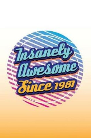 Cover of Insanely Awesome Since 1981