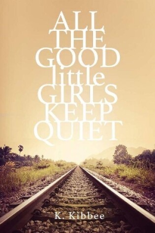 Cover of All the Good Little Girls Keep Quiet