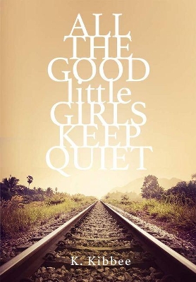 Book cover for All the Good Little Girls Keep Quiet