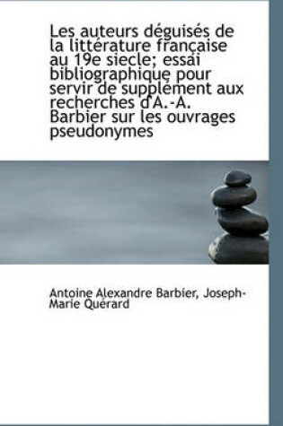 Cover of Les Auteurs D GUIs?'S de La Litt Rature Fran Aise Au 19e Siecle; Essai Bibliographique Pour Servir de