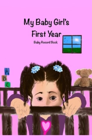 Cover of My Baby Girl's First Year