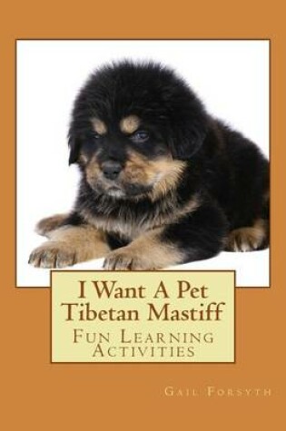 Cover of I Want A Pet Tibetan Mastiff