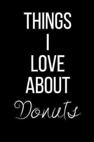 Cover of Things I Love About Donuts