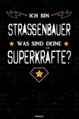 Cover of Ich bin Strassenbauer was sind deine Superkrafte? Notizbuch