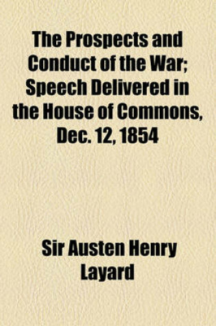 Cover of The Prospects and Conduct of the War; Speech Delivered in the House of Commons, Dec. 12, 1854