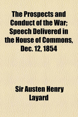 Book cover for The Prospects and Conduct of the War; Speech Delivered in the House of Commons, Dec. 12, 1854