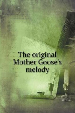 Cover of The original Mother Goose's melody