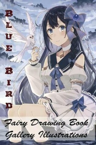 Cover of Blue Bird - Fairy Drawing Book - Gallery Illustrations