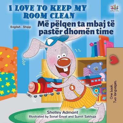 Book cover for I Love to Keep My Room Clean (English Albanian Bilingual Children's Book)