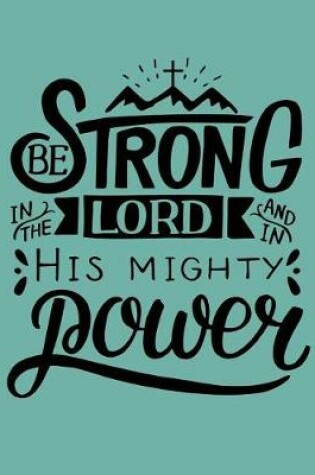 Cover of Be strong in the Lord and in His mighty power