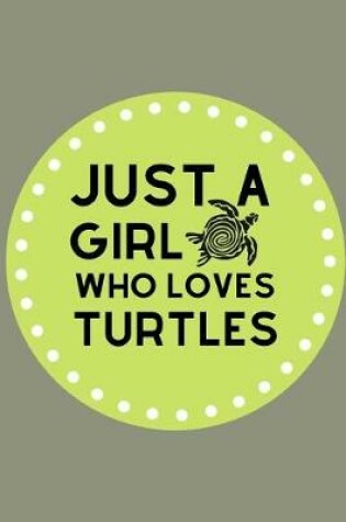 Cover of Just A Girl Who Loves Turtles