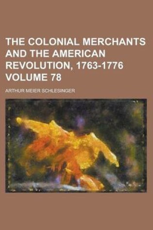 Cover of The Colonial Merchants and the American Revolution, 1763-1776 Volume 78