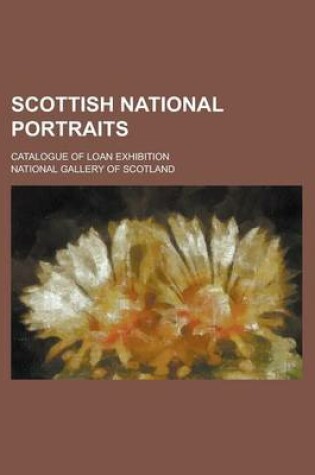 Cover of Scottish National Portraits; Catalogue of Loan Exhibition
