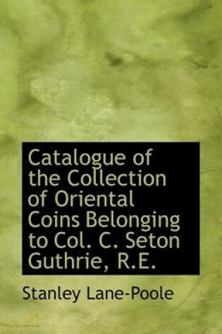 Cover of Catalogue of the Collection of Oriental Coins Belonging to Col. C. Seton Guthrie, R.E.