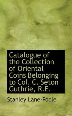 Book cover for Catalogue of the Collection of Oriental Coins Belonging to Col. C. Seton Guthrie, R.E.