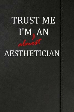 Cover of Trust Me I'm almost an Aesthetician