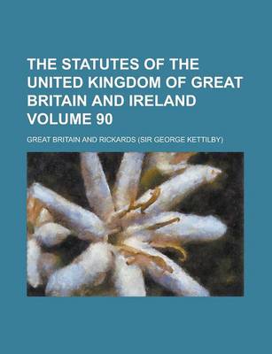 Book cover for The Statutes of the United Kingdom of Great Britain and Ireland Volume 90