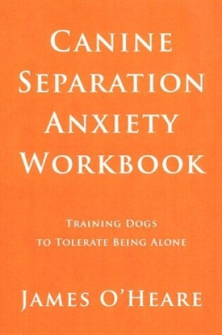 Cover of Canine Separation Anxiety Workbook