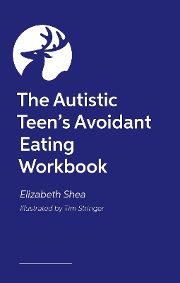 Book cover for The Autistic Teen's Avoidant Eating Workbook