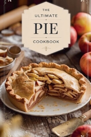 Cover of The Ultimate Pie Cookbook