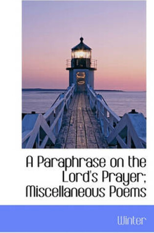 Cover of A Paraphrase on the Lord's Prayer; Miscellaneous Poems