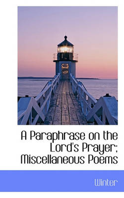 Book cover for A Paraphrase on the Lord's Prayer; Miscellaneous Poems