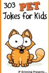 Book cover for 303 Pet Jokes for Kids